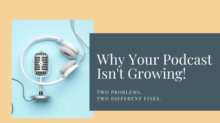Why Your Podcast Isn’t Growing